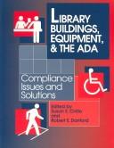 Cover of: Library buildings, equipment, and the ADA: compliance issues and solutions : proceedings of the LAMA Buildings and Equipment Section Preconference, June 24-25, 1993, New Orleans, Louisiana