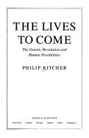 Cover of: The lives to come: the genetic revolution and human possibilities
