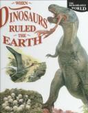 When dinosaurs ruled the earth