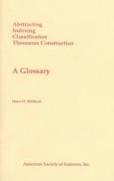 Cover of: Abstracting,indexing, classification, thesaurus construction: a glossary