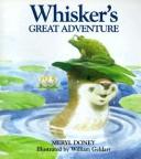 Cover of: Whisker's great adventure by Meryl Doney