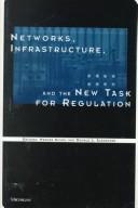 Cover of: Networks, infrastructure, and the new task for regulation