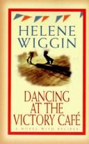 Cover of: Dancing at the Victory café by Helene Wiggin