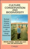Cover of: Culture, conservation, and biodiversity: the social dimension of linking local level development and conservation through protected areas