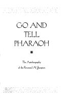 Cover of: Go and tell Pharaoh: the autobiography of the Reverend Al Sharpton