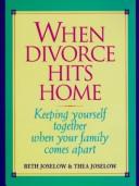 Cover of: When divorce hits home: keeping yourself together when your family comes apart