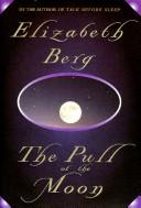Cover of: The pull of the moon by Elizabeth Berg