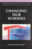 Cover of: Changing our schools: linking school effectiveness and school improvement