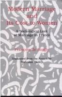 Cover of: Modern marriage and its cost to women by François de Singly