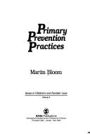 Cover of: Primary prevention practices by Bloom, Martin