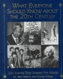 Cover of: What everyone should know about the 20th century: 200 events that shaped the world