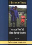 Cover of: A question of timing: successful men talk about having children