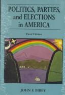 Cover of: Politics, parties, and elections in America by John F. Bibby