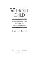 Cover of: Without child by Laurie Lisle