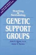 Cover of: Starting and sustaining genetic support groups