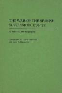 Cover of: War of the Spanish Succession, 1702-1713: a selected bibliography