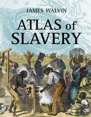 Atlas of slavery by Walvin, James., JAMES WALVIN, James Walvin, James Walvin Staff