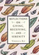 Cover of: Reflections on giving, receiving, and serenity by Veronica Ray