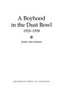 Cover of: A boyhood in the dust bowl, 1926-1934