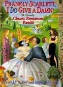 Cover of: Frankly, Scarlett, I do give a damn!: classic romances retold