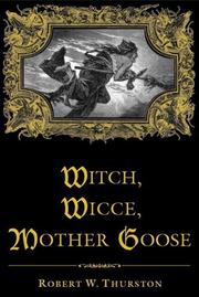 Cover of: Witch, Wicce, Mother Goose: The Rise and Fall of the Witch Hunts in Europe and North America
