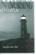 Nursing ethics and law by Jacqulyn K. Hall