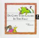 Cover of: Do cows turn colors in the fall?