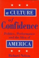 Cover of: A culture of confidence: politics, performance and the idea of America