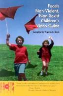 Facets non-violent, non-sexist children's video guide by Virginia Boyle