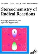 Stereochemistry of radical reactions by Dennis P. Curran
