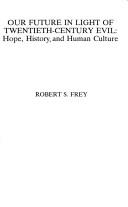Cover of: Our future in light of twentieth-century evil: hope, history, and human culture