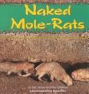 Cover of: Naked mole-rats by Gail Jarrow