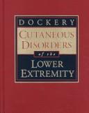 Cutaneous disorders of the lower extremity by Gary L. Dockery
