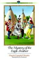 Cover of: The mystery of the eagle feather by Elspeth Campbell Murphy