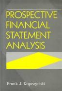 Prospective financial statement analysis by Frank J. Kopczynski