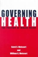 Cover of: Governing health: the politics of health policy