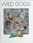 Cover of: Wild dogs by Timothy L. Biel