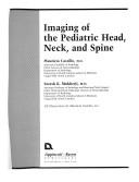 Cover of: Imaging of the pediatric head, neck, and spine