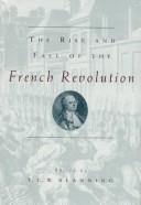 Cover of: The rise and fall of the French Revolution