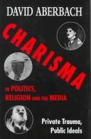 Cover of: Charisma in politics, religion, and the media by David Aberbach