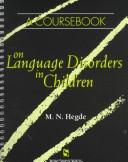 Cover of: A coursebook on language disorders in children by M. N. Hegde