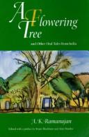 Cover of: A flowering tree and other oral tales from India: A.K. Ramanujan ; edited with a preface by Stuart Blackburn and Alan Dundes.