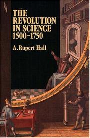 The revolution in science, 1500-1750 by A. Rupert Hall