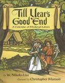 Cover of: Till year's good end: a calendar of medieval labors