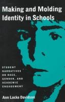 Cover of: Making and molding identity in schools: student narratives on race, gender, and academic engagement