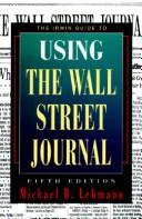 Cover of: The Irwin guide to using the Wall Street journal by Michael B. Lehmann