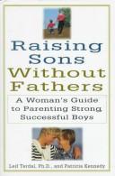 Cover of: Raising sons without fathers: a woman's guide to parenting strong, successful boys
