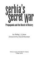 Cover of: Serbia's secret war by Philip J. Cohen