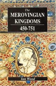 The Merovingian kingdoms, 450-751 by I. N. Wood