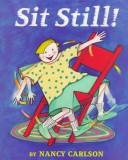 Cover of: Sit still by Nancy L. Carlson